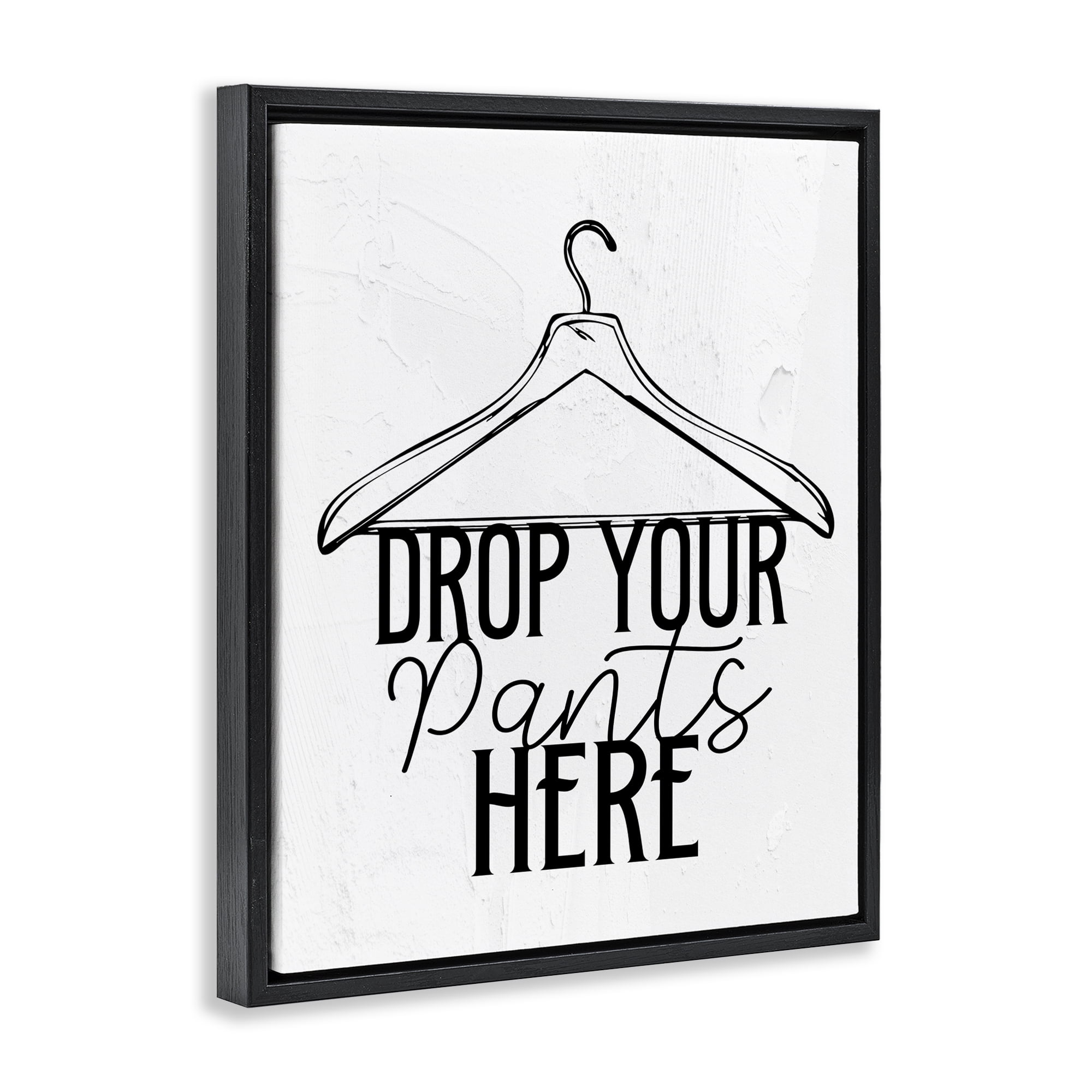 Drop Pants Here with Hanger Black Framed Floater Canvas Wall Art, design by Kim Allen