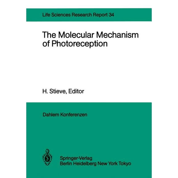 The Molecular Mechanism of Photoreception: Report of the Dahlem Workshop on the Molecular Mechanism of Photoreception Be, (Paperback)