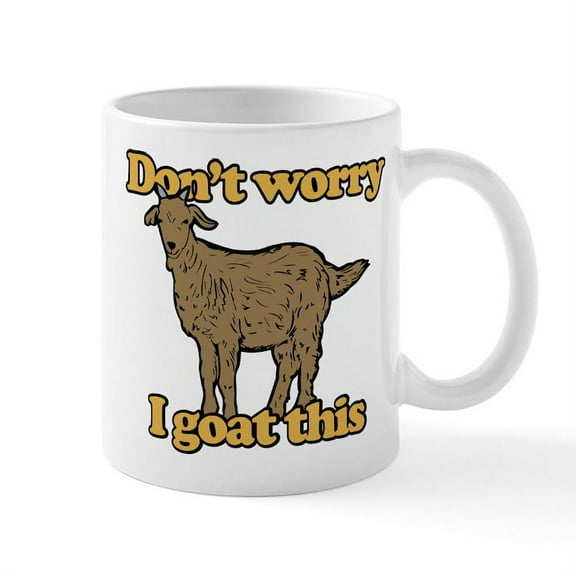 CafePress - Don't Worry I Goat This - 11 oz Ceramic Mug - Novelty Coffee Tea Cup