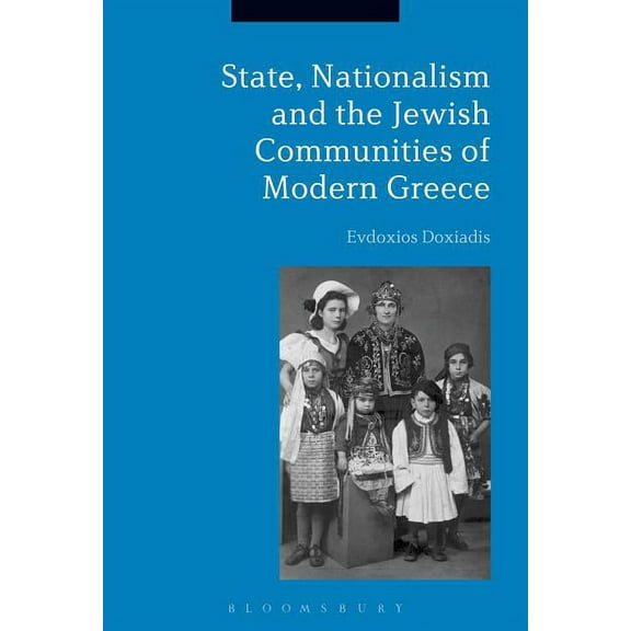 State, Nationalism, and the Jewish Communities of Modern Greece, (Paperback)