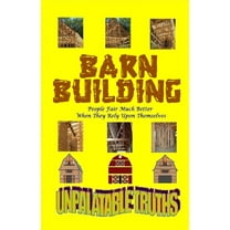 Barn Building: People Fair Much Better When They Rely Upon Themselves, (Paperback)