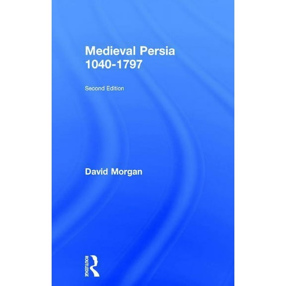Medieval Persia 1040-1797, (Hardcover)