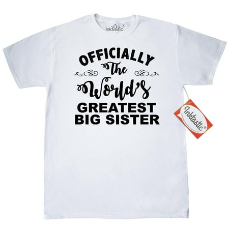 Inktastic Officially The World's Greatest Big Sister T-Shirt Best Mens Adult Clothing Apparel Tees