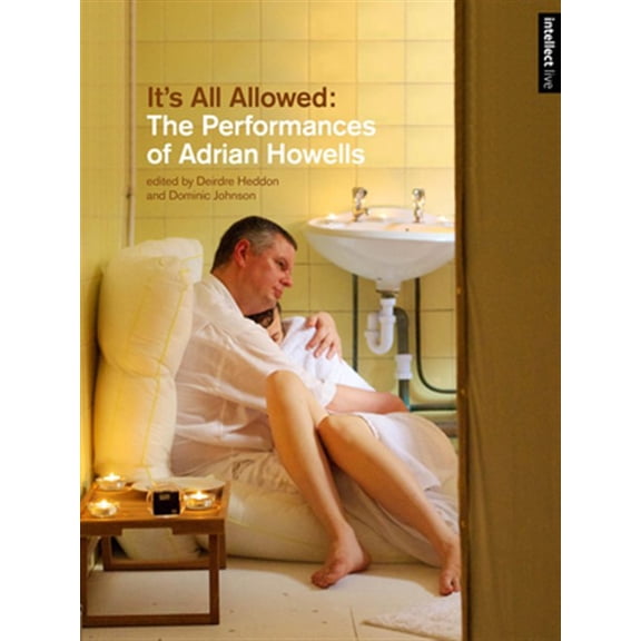 Pre-Owned Intellect Live: It's All Allowed : The Performances of Adrian Howells (Paperback)