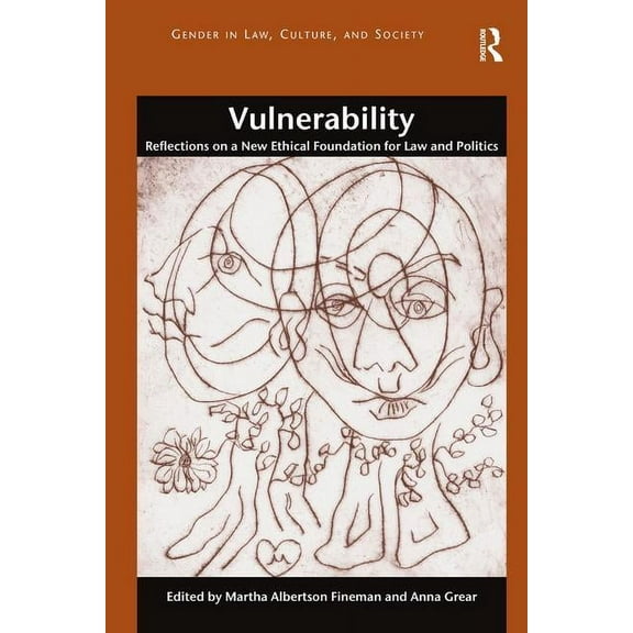Gender in Law, Culture, and Society Vulnerability: Reflections on a New Ethical Foundation for Law and Politics, (Paperback)