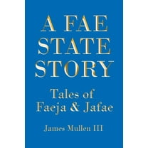 A Fae State Story: Tales of Faeja and Jafae, (Paperback)