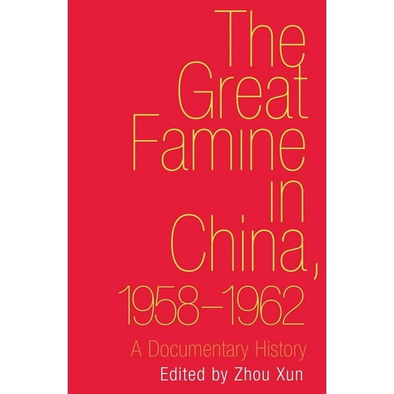 The Great Famine in China, 1958-1962 : A Documentary History (Hardcover)