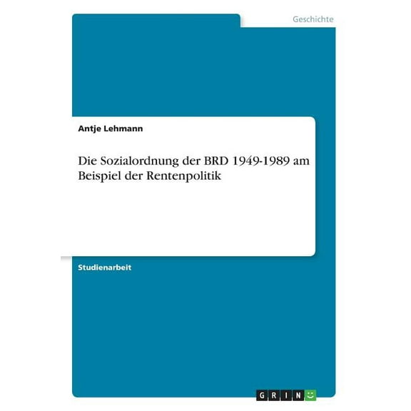 Die Sozialordnung der BRD 1949-1989 am Beispiel der Rentenpolitik (Paperback)