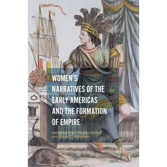 Women's Narratives of the Early Americas and the Formation of Empire, (Paperback)