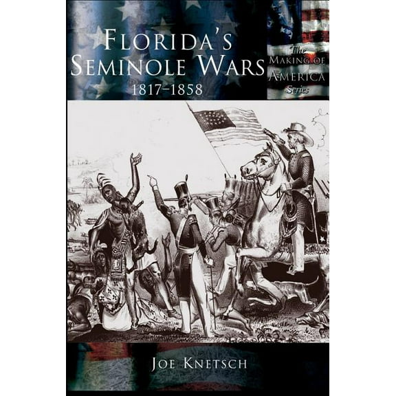 Florida's Seminole Wars: 1817-1858, (Hardcover)