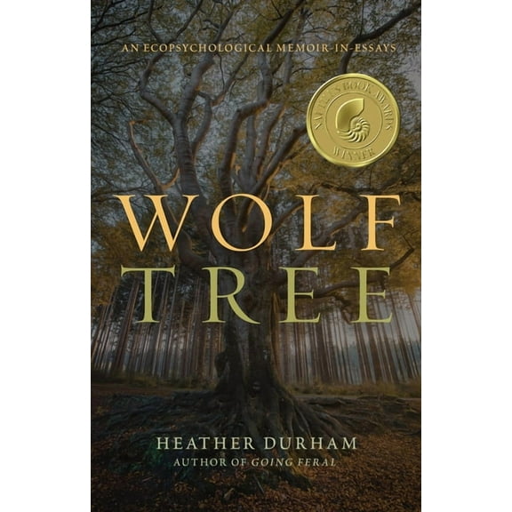 Wolf Tree: An Ecopsychological Memoir in Essays, (Paperback)