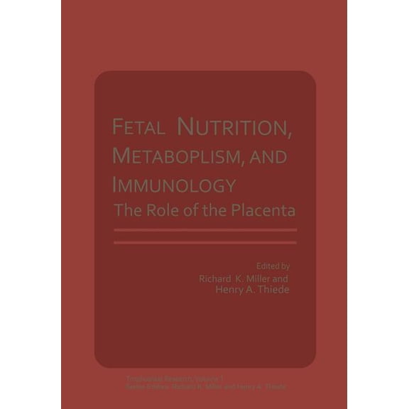 Trophoblast Research Fetal Nutrition, Metabolism, and Immunology: The Role of the Placenta, Book 1, (Paperback)