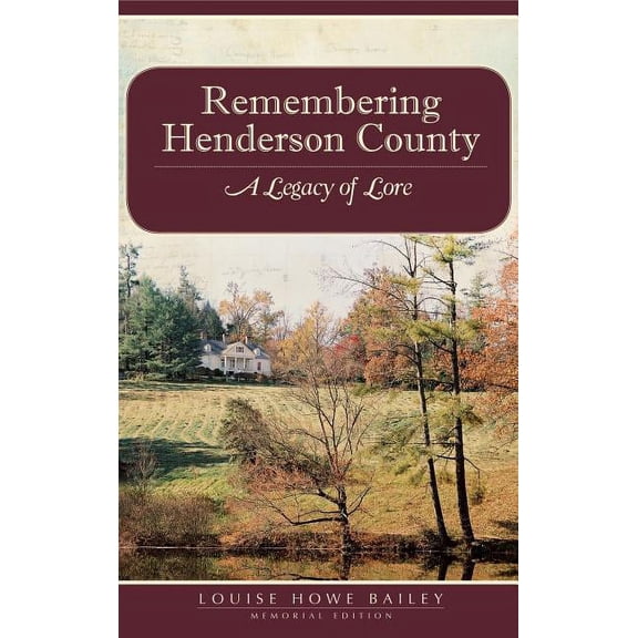 Remembering Henderson County: A Legacy of Lore, (Hardcover)