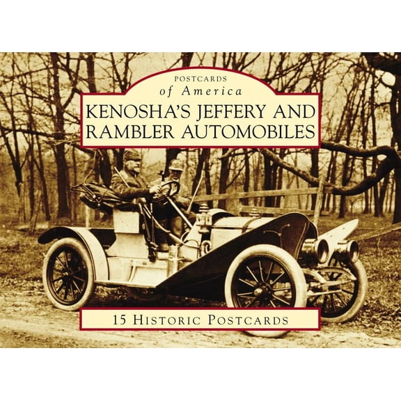 Postcards of America Kenosha's Jeffery & Rambler Automobiles, (Hardcover)