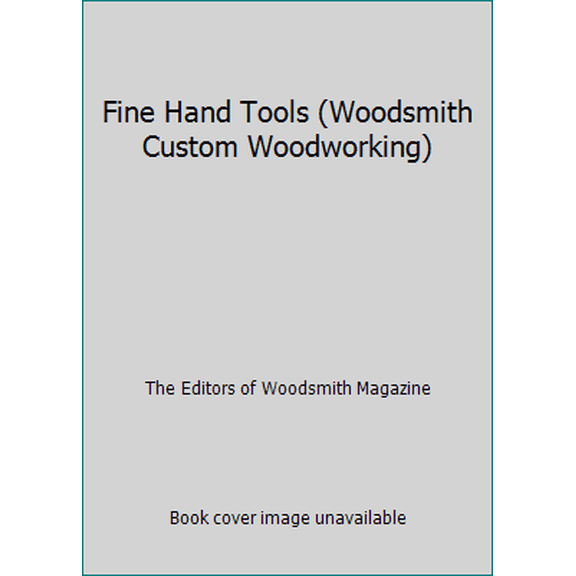 Pre-Owned Fine Hand Tools (Woodsmith Custom Woodworking) (Hardcover) 084872688X 9780848726881