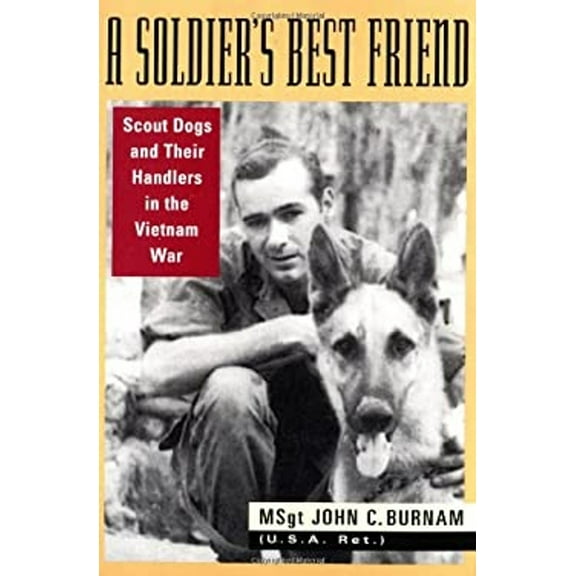 Pre-Owned A Soldier's Best Friend: Scout Dogs and Their Handlers in the Vietnam War (Paperback) 078671137X 9780786711376