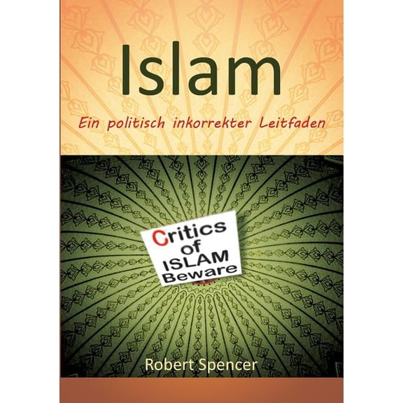 Der Islam: Ein politisch inkorrekter Leitfaden, (Paperback)
