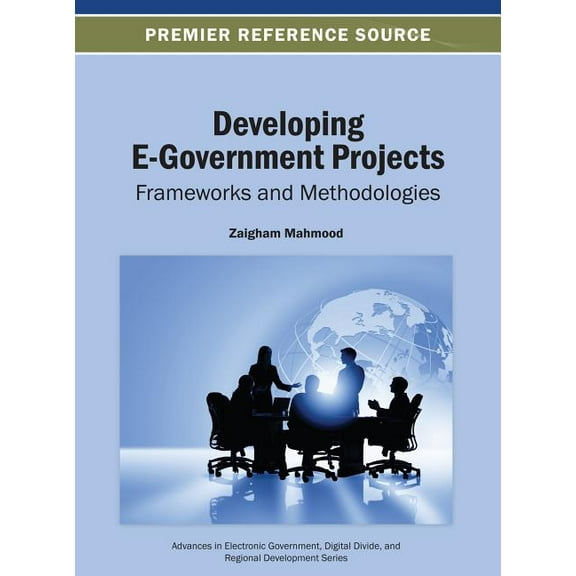 Advances in Electronic Government Digita Developing E-Government Projects: Frameworks and Methodologies, (Hardcover)