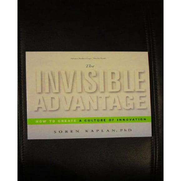 The Invisible Advantage: How to Create a Culture of Innovation