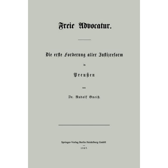 Freie Advocatur: Die Erste Forderung Aller Justizreform in Preußen, (Paperback)