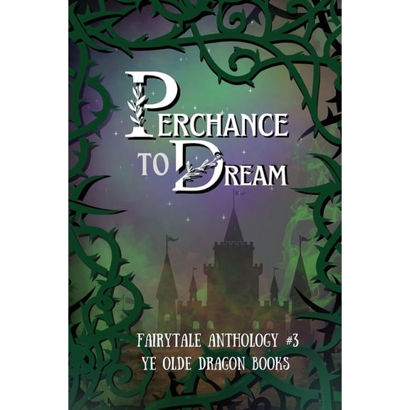 Perchance to Dream: Fairytale Anthology #3, (Paperback)
