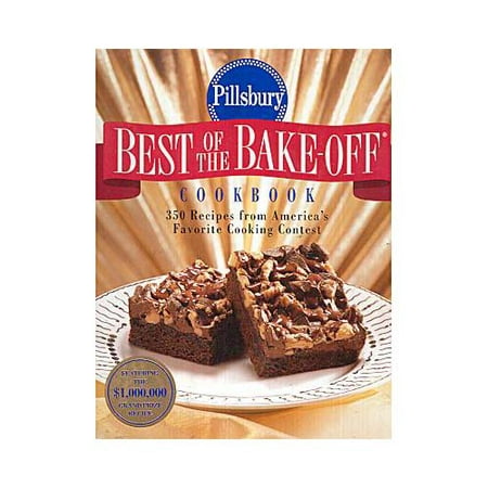 Pillsbury: Best of the Bake-Off Cookbook : 350 Recipes from America's Favorite Cooking (Best British Bake Off Recipes)