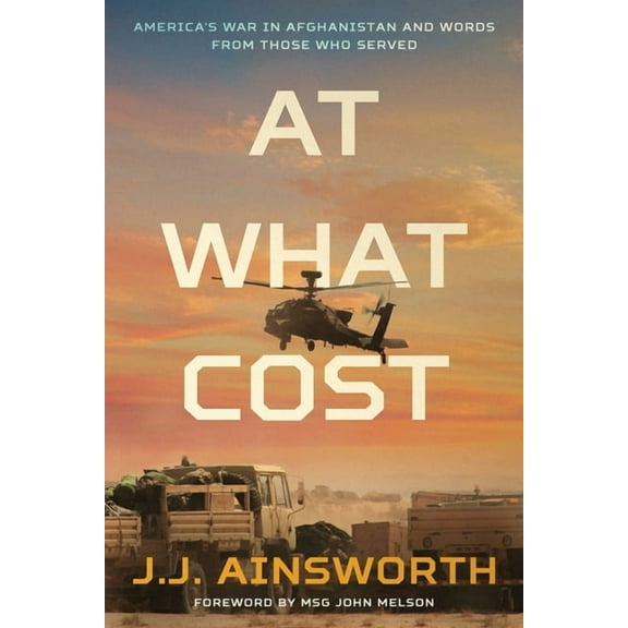 At What Cost At What Cost: America's War in Afghanistan and Words From Those Who Served, Book 1, (Paperback)