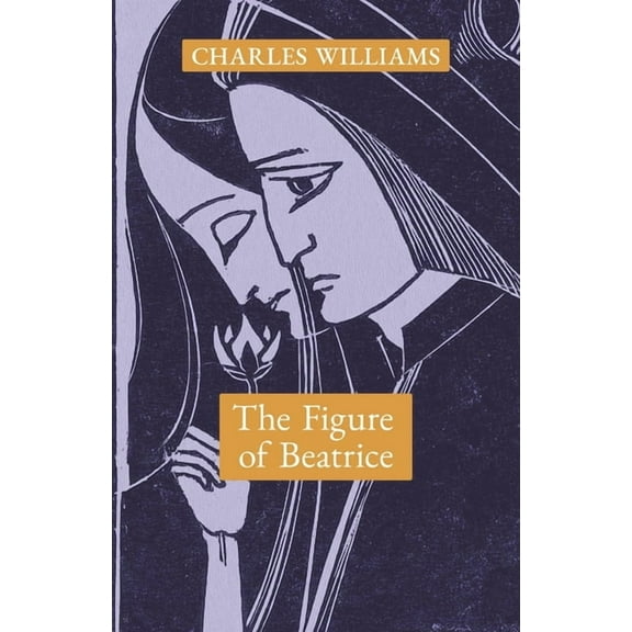 The Figure of Beatrice: A Study in Dante, (Paperback)