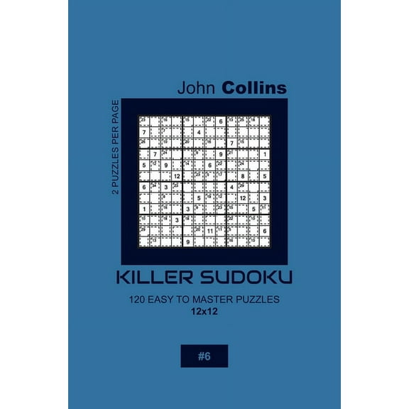 Killer Sudoku - 120 Easy To Master Puzzles 12x12 - 6