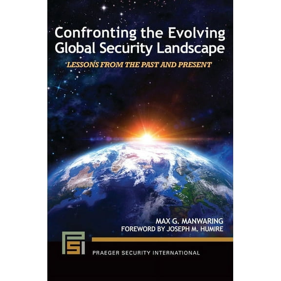 Praeger Security International Confronting the Evolving Global Security Landscape: Lessons from the Past and Present, (Hardcover)