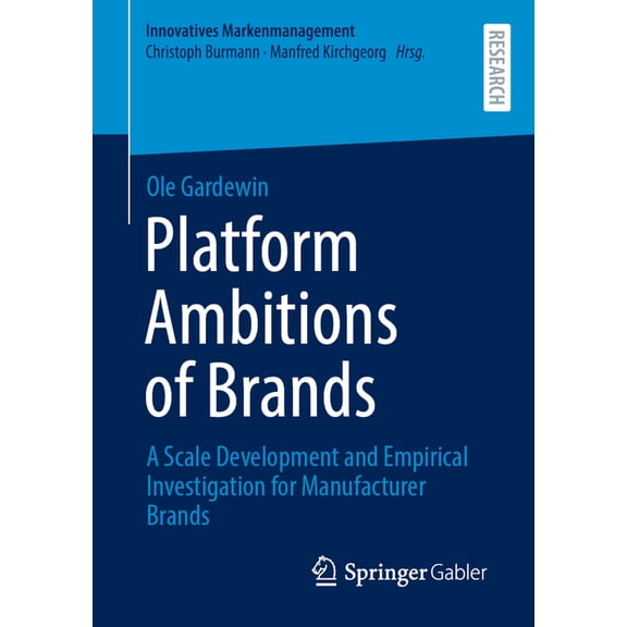 Innovatives Markenmanagement Platform Ambitions of Brands: A Scale Development and Empirical Investigation for Manufacturer Brands, (Paperback)