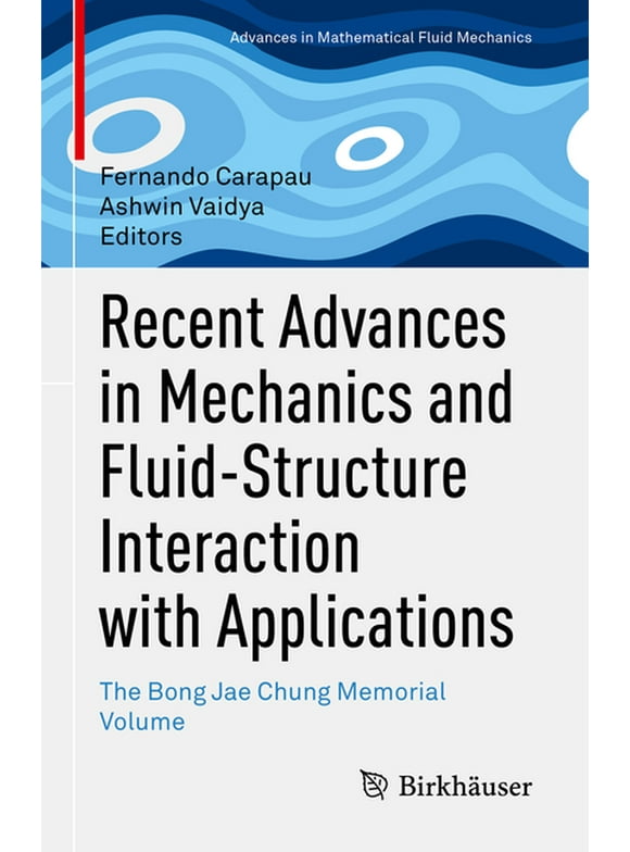 Advances in Mathematical Fluid Mechanics: Recent Advances in Mechanics and Fluid-Structure Interaction with Applications: The Bong Jae Chung Memorial Volume (Hardcover)