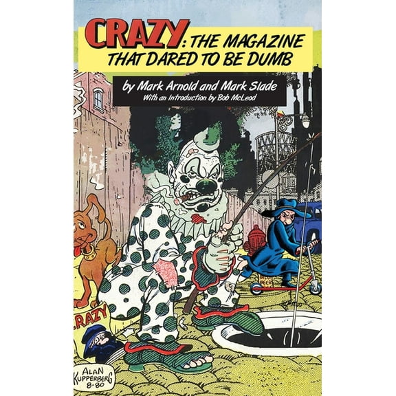 Crazy: The Magazine That Dared To Be Dumb, (Hardcover)