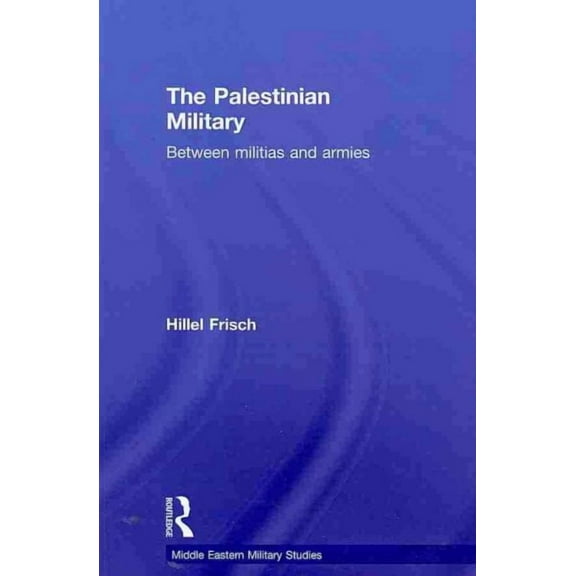 Middle Eastern Military Studies: The Palestinian Military (Paperback)