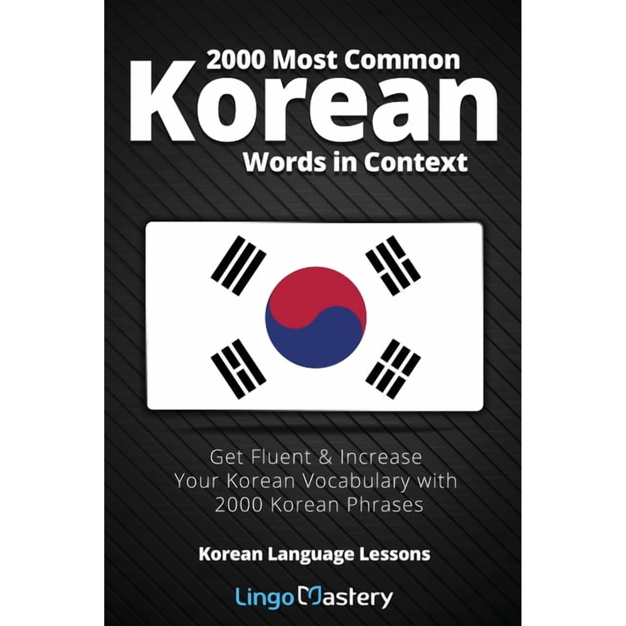 Korean Language Lessons 2000 Most Common Korean Words in Context: Get Fluent & Increase Your Korean Vocabulary with 2000 Korean Phrases, (Paperback)