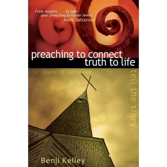 Pre-Owned Preaching to Connect Truth to Life: The Power of Narrative to Tell the Story (Paperback) 0898275288 9780898275285