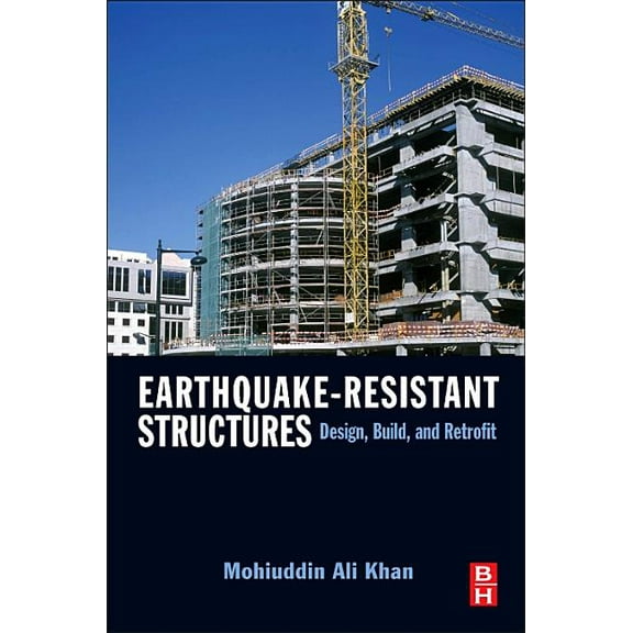 Earthquake-Resistant Structures: Design, Build, and Retrofit, (Hardcover)