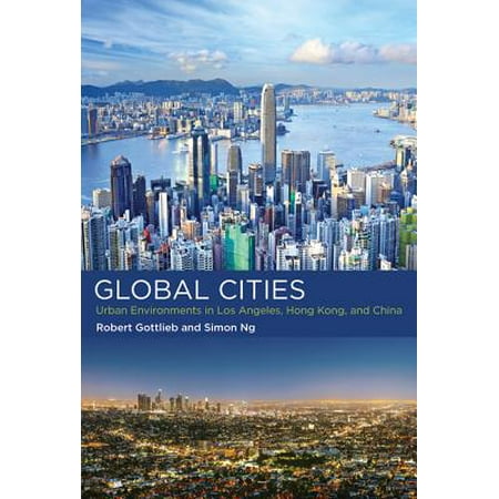 Global Cities : Urban Environments in Los Angeles, Hong Kong, and (The Best City In China)