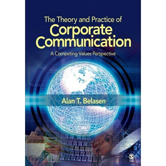 The Theory and Practice of Corporate Communication: A Competing Values Perspective, (Paperback)
