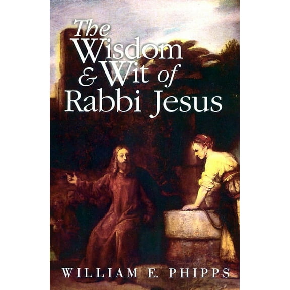 The Wisdom and Wit of Rabbi Jesus (Paperback)