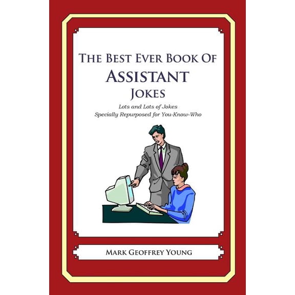The Best Ever Book of Assistant Jokes: Lots and Lots of Jokes Specially Repurposed for You-Know-Who