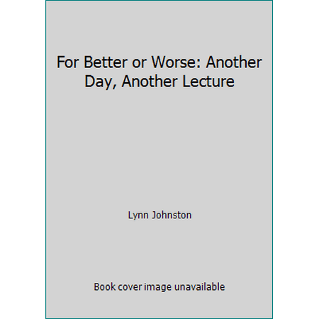 For Better or Worse: Another Day, Another Lecture [Mass Market Paperback - Used]