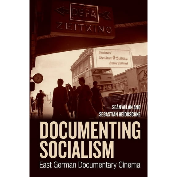 Documenting Socialism: East German Documentary Cinema, (Hardcover)
