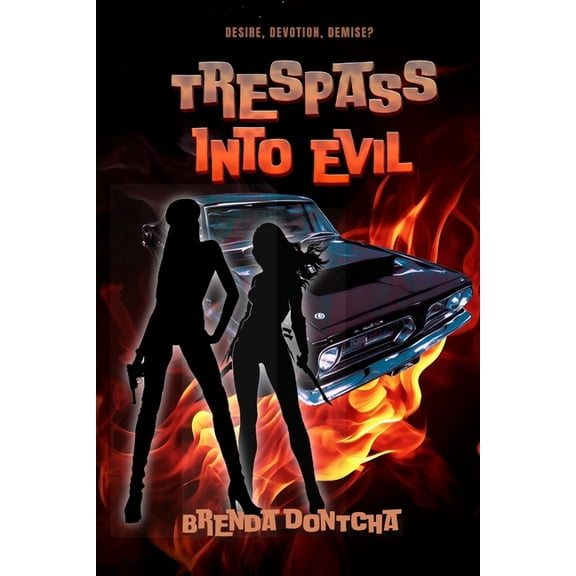 Tie Tresspass Into Evil: Desire, Devotion, Demise?, Book 1, (Paperback)