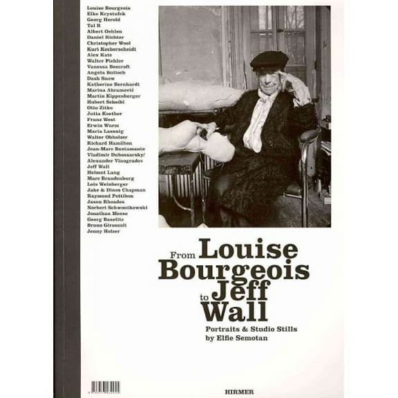 From Louise Bourgeois to Jeff Wall : Portraits and Studio Stills by Elfie Semotan (Paperback)