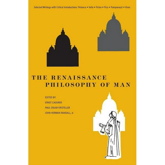 The Renaissance Philosophy of Man : Petrarca, Valla, Ficino, Pico, Pomponazzi, Vives (Paperback)