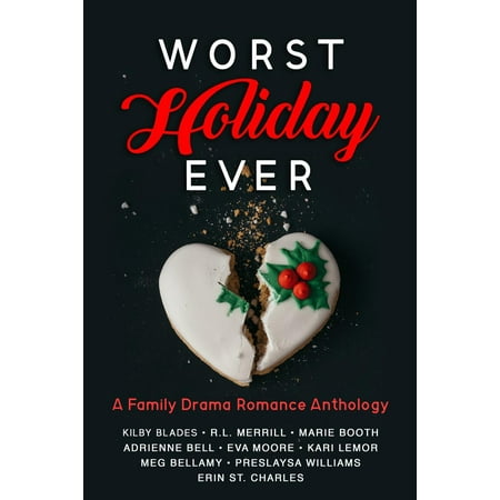 Worst Holiday Ever: A Family Drama Romance Anthology -