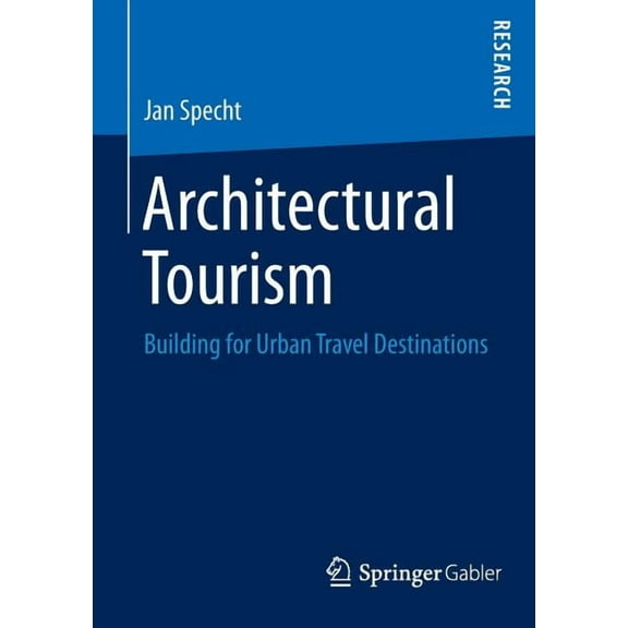 Architectural Tourism: Building for Urban Travel Destinations, (Paperback)