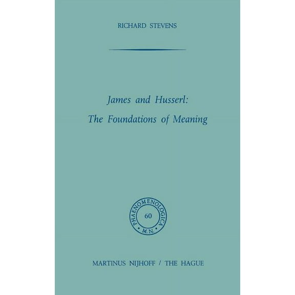 Phaenomenologica James and Husserl: The Foundations of Meaning, Book 60, (Hardcover)