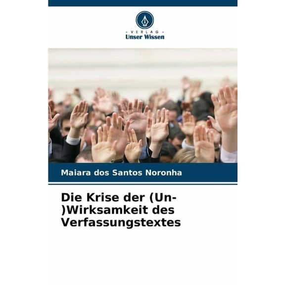 Die Krise der (Un-)Wirksamkeit des Verfassungstextes, (Paperback)
